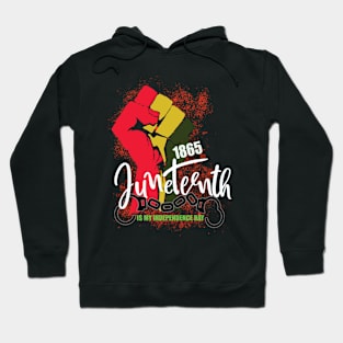 Juneteenth 1865 is my independence day Hoodie